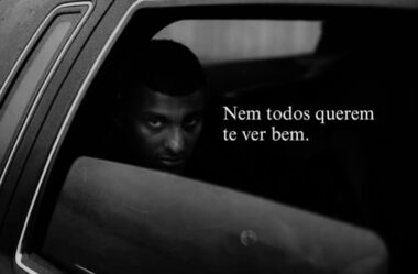 Nem todos querem te ver bem
